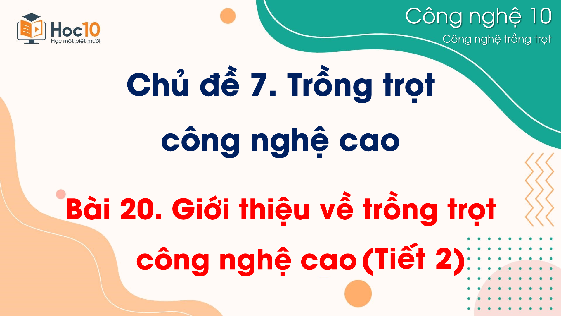 CN Trồng trọt - Bài 20 Giới thiệu về trồng trọt công nghệ cao (Tiết 2)